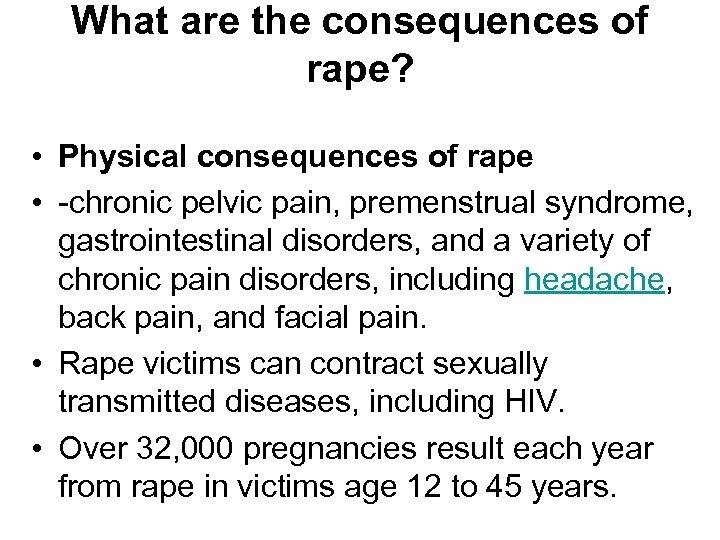 What are the consequences of rape? • Physical consequences of rape • -chronic pelvic