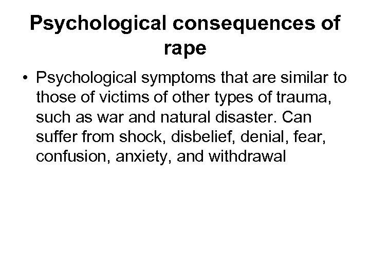 Psychological consequences of rape • Psychological symptoms that are similar to those of victims