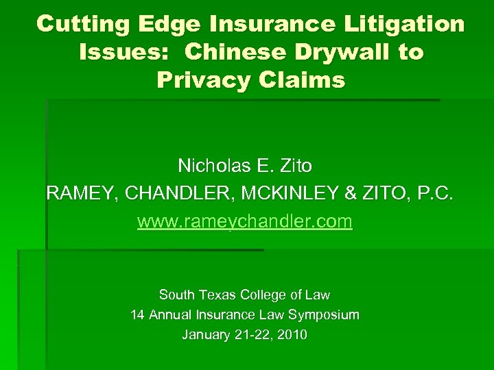 Cutting Edge Insurance Litigation Issues: Chinese Drywall to Privacy Claims Nicholas E. Zito RAMEY,
