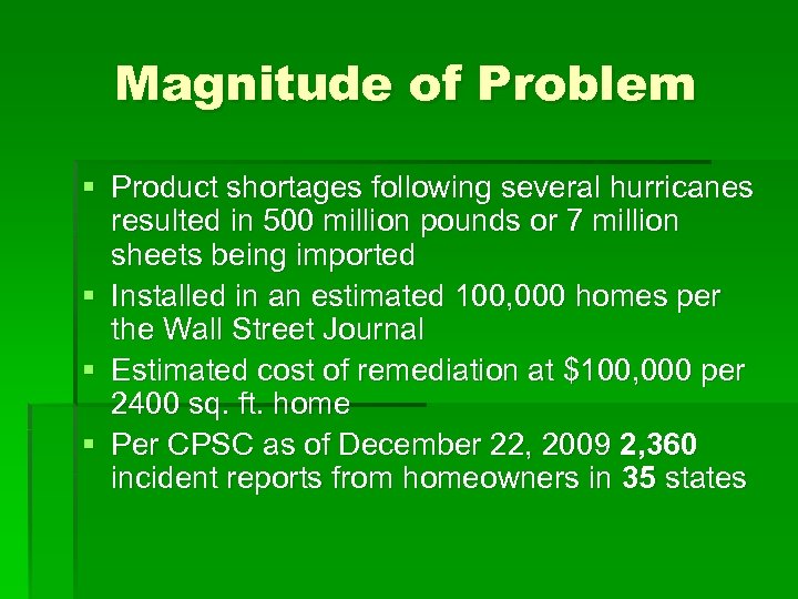 Magnitude of Problem § Product shortages following several hurricanes resulted in 500 million pounds