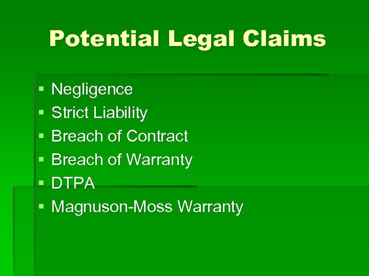 Potential Legal Claims § § § Negligence Strict Liability Breach of Contract Breach of