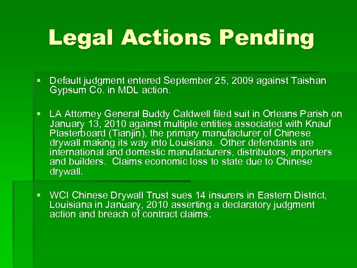 Legal Actions Pending § Default judgment entered September 25, 2009 against Taishan Gypsum Co.