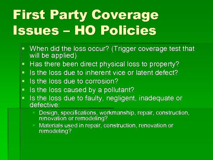 First Party Coverage Issues – HO Policies § When did the loss occur? (Trigger