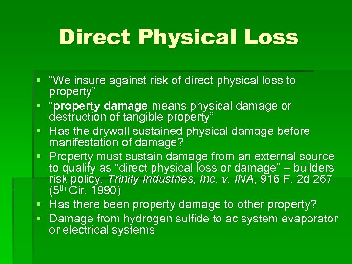 Direct Physical Loss § “We insure against risk of direct physical loss to property”
