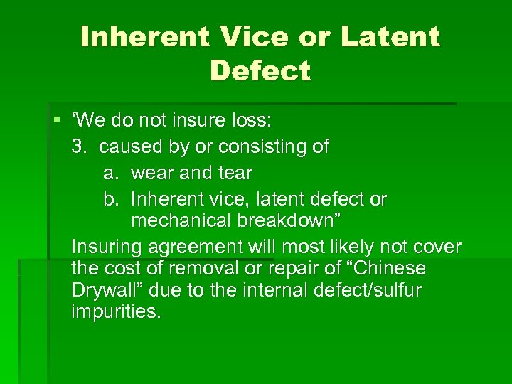 Inherent Vice or Latent Defect § ‘We do not insure loss: 3. caused by