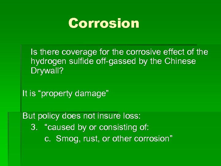 Corrosion Is there coverage for the corrosive effect of the hydrogen sulfide off-gassed by