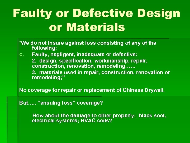 Faulty or Defective Design or Materials “We do not insure against loss consisting of