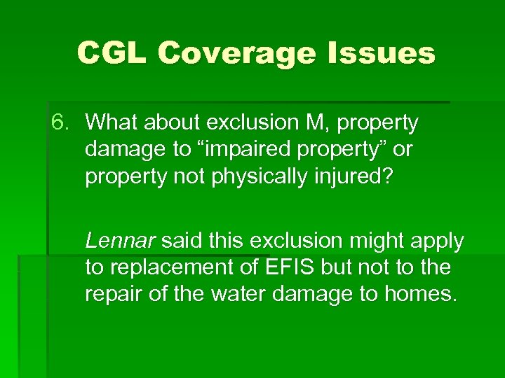 CGL Coverage Issues 6. What about exclusion M, property damage to “impaired property” or