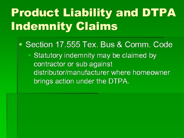 Product Liability and DTPA Indemnity Claims § Section 17. 555 Tex. Bus & Comm.