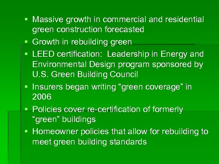 § Massive growth in commercial and residential green construction forecasted § Growth in rebuilding