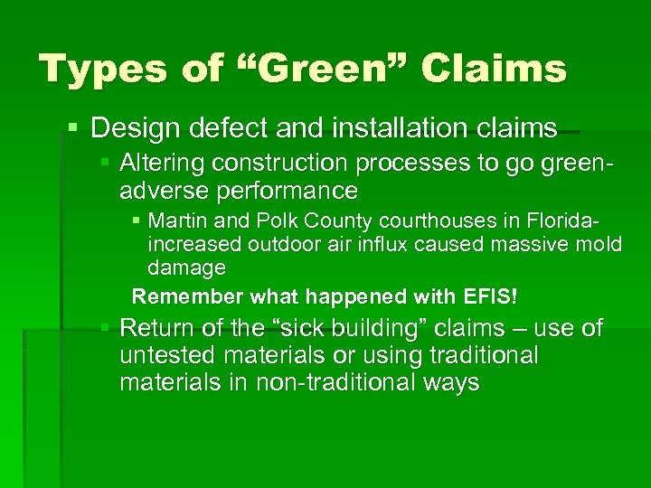 Types of “Green” Claims § Design defect and installation claims § Altering construction processes