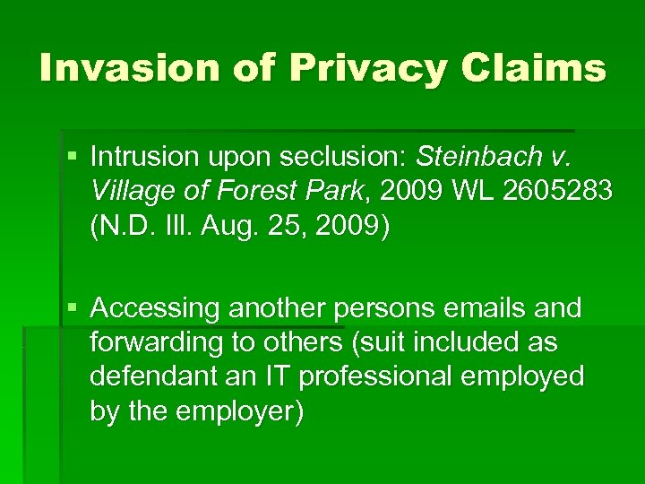Invasion of Privacy Claims § Intrusion upon seclusion: Steinbach v. Village of Forest Park,