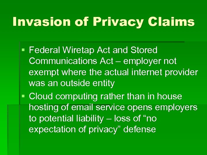 Invasion of Privacy Claims § Federal Wiretap Act and Stored Communications Act – employer