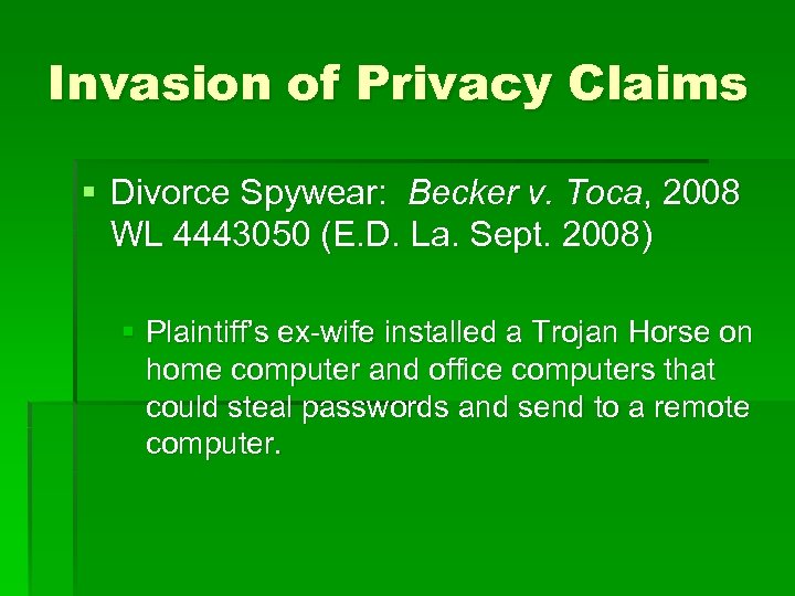 Invasion of Privacy Claims § Divorce Spywear: Becker v. Toca, 2008 WL 4443050 (E.