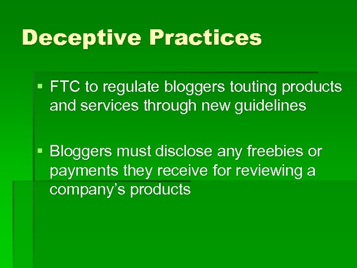 Deceptive Practices § FTC to regulate bloggers touting products and services through new guidelines