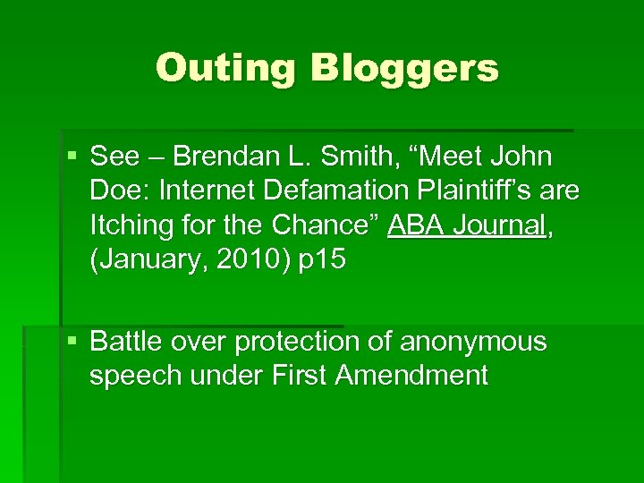 Outing Bloggers § See – Brendan L. Smith, “Meet John Doe: Internet Defamation Plaintiff’s