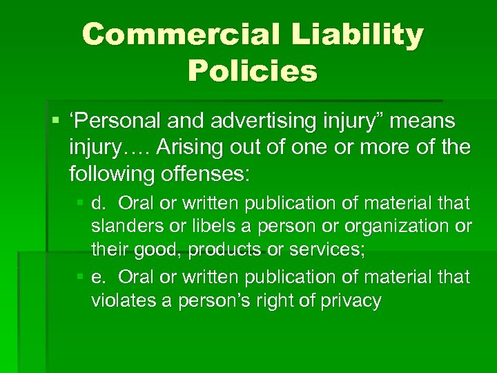Commercial Liability Policies § ‘Personal and advertising injury” means injury…. Arising out of one