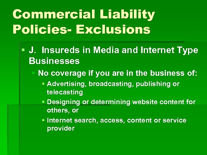 Commercial Liability Policies- Exclusions § J. Insureds in Media and Internet Type Businesses §