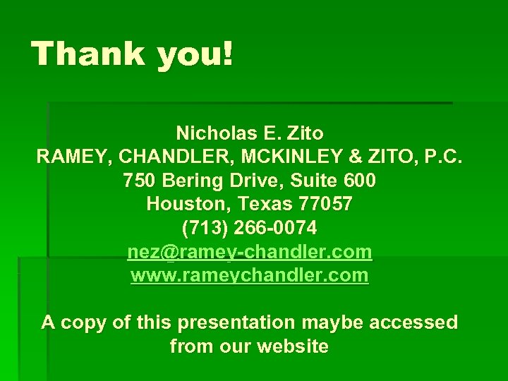 Thank you! Nicholas E. Zito RAMEY, CHANDLER, MCKINLEY & ZITO, P. C. 750 Bering