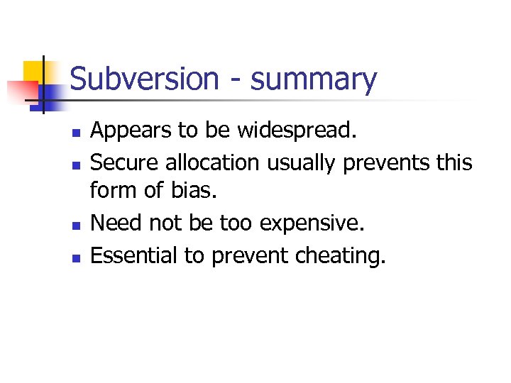 Subversion - summary n n Appears to be widespread. Secure allocation usually prevents this