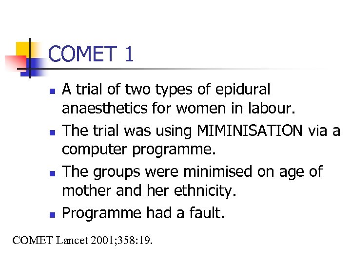 COMET 1 n n A trial of two types of epidural anaesthetics for women