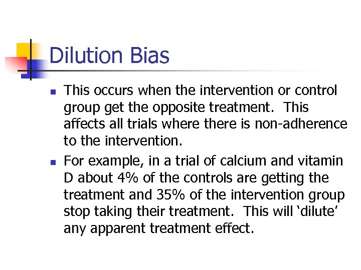 Dilution Bias n n This occurs when the intervention or control group get the