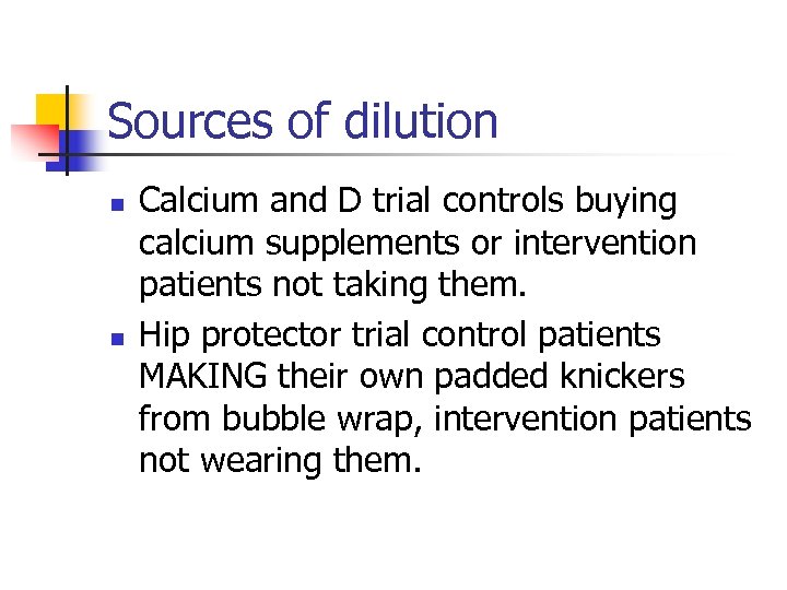 Sources of dilution n n Calcium and D trial controls buying calcium supplements or