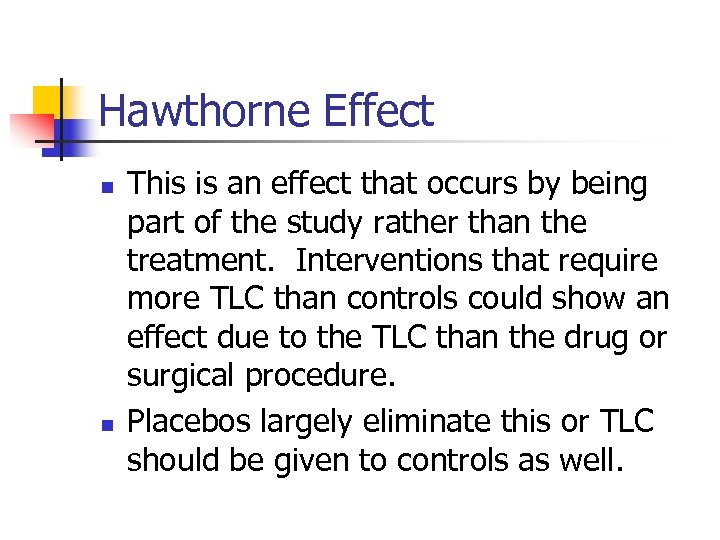 Hawthorne Effect n n This is an effect that occurs by being part of