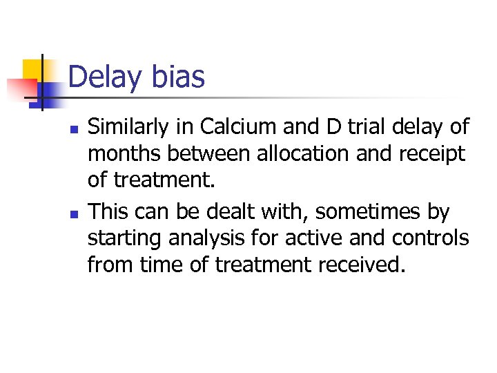 Delay bias n n Similarly in Calcium and D trial delay of months between