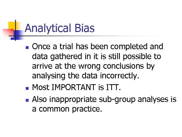 Analytical Bias n n n Once a trial has been completed and data gathered