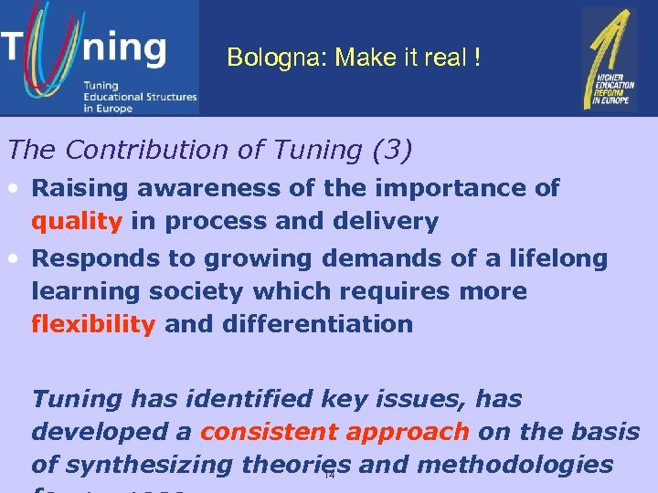 Bologna: Make it real ! The Contribution of Tuning (3) • Raising awareness of