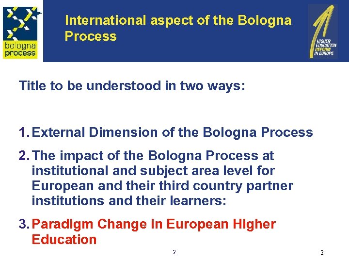 International aspect of the Bologna Process Title to be understood in two ways: 1.
