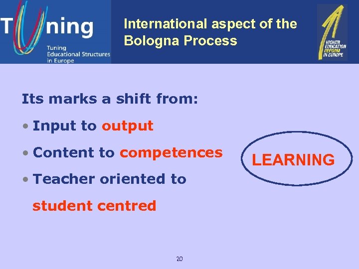 International aspect of the Tuning approach Bologna Process Its marks a shift from: •
