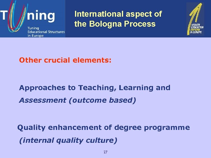 International aspect of the Bologna Process Other crucial elements: Approaches to Teaching, Learning and