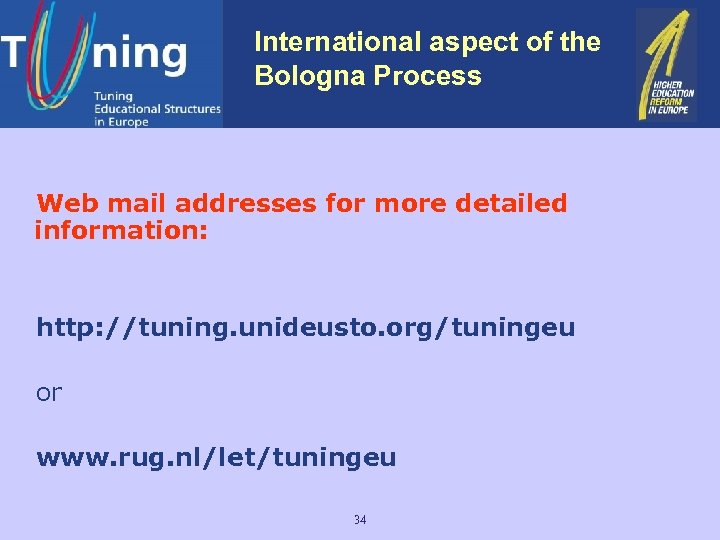 International aspect of the Bologna Process Web mail addresses for more detailed information: http: