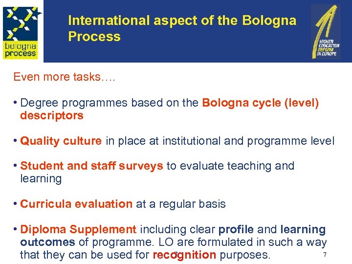 International aspect of the Bologna Process Even more tasks…. • Degree programmes based on