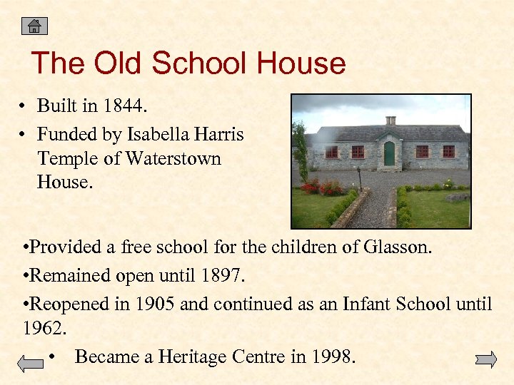 The Old School House • Built in 1844. • Funded by Isabella Harris Temple