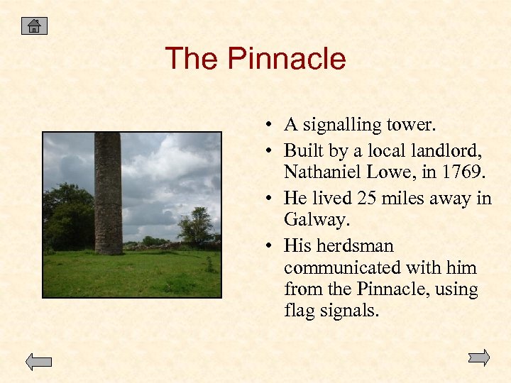 The Pinnacle • A signalling tower. • Built by a local landlord, Nathaniel Lowe,