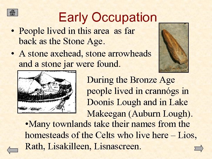 Early Occupation • People lived in this area as far back as the Stone