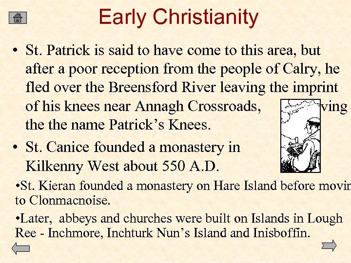 Early Christianity • St. Patrick is said to have come to this area, but