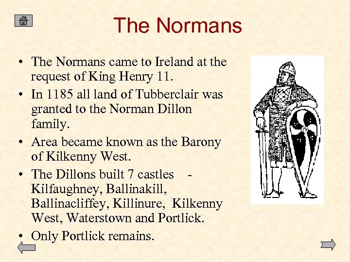 The Normans • The Normans came to Ireland at the request of King Henry