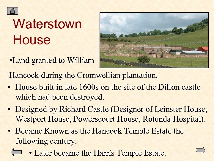 Waterstown House • Land granted to William Hancock during the Cromwellian plantation. • House