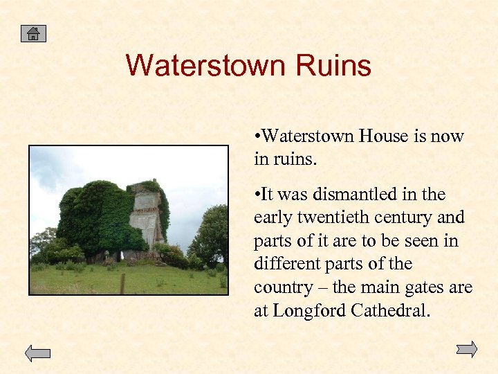 Waterstown Ruins • Waterstown House is now in ruins. • It was dismantled in