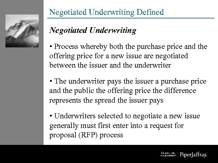 Negotiated Underwriting Defined Negotiated Underwriting • Process whereby both the purchase price and the