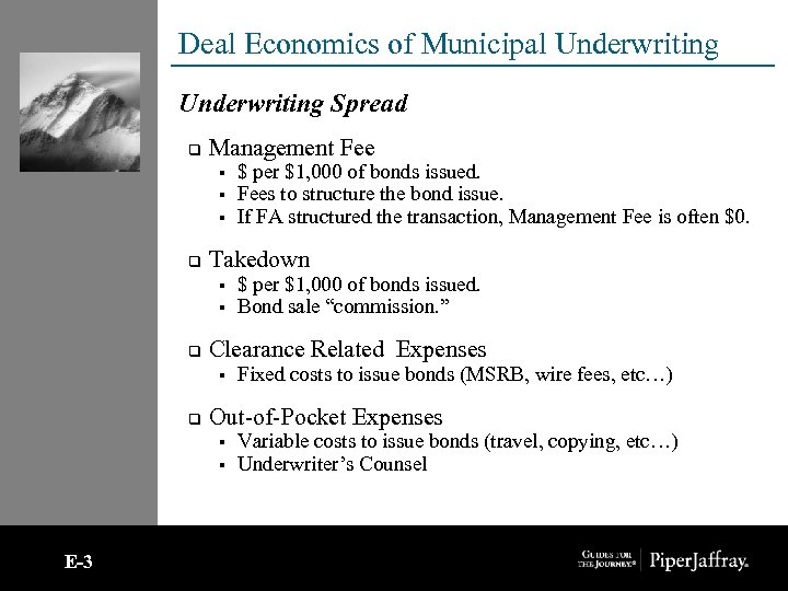 Deal Economics of Municipal Underwriting Spread q Management Fee § § § q Takedown