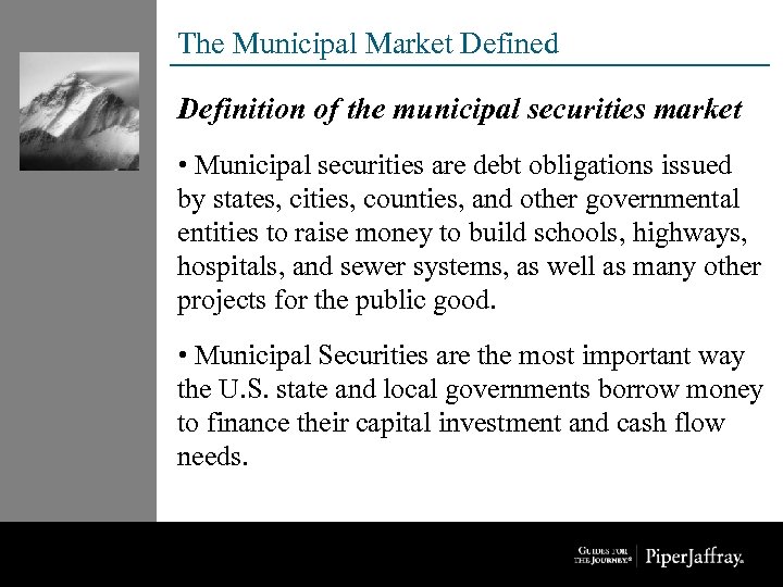 The Municipal Market Defined Definition of the municipal securities market • Municipal securities are