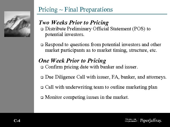 Pricing ~ Final Preparations Two Weeks Prior to Pricing q q Distribute Preliminary Official