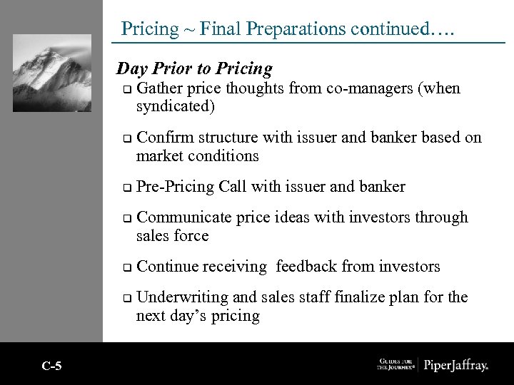 Pricing ~ Final Preparations continued…. Day Prior to Pricing q q q C-5 Gather