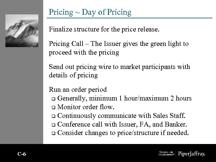Pricing ~ Day of Pricing Finalize structure for the price release. Pricing Call –