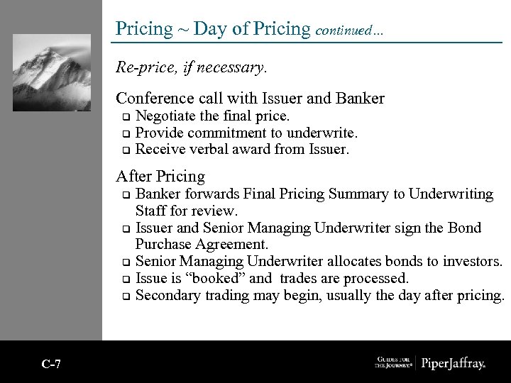 Pricing ~ Day of Pricing continued… Re-price, if necessary. Conference call with Issuer and